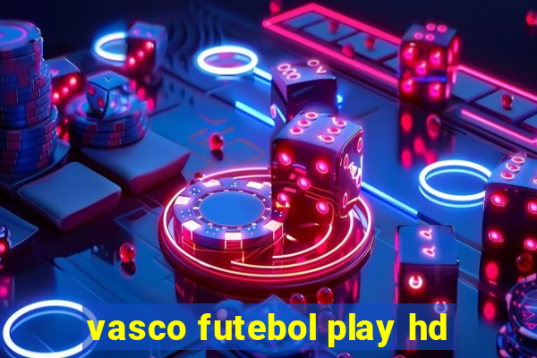 vasco futebol play hd